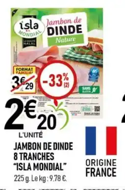 marché frais Géant ISLA MONDIAL Jambon de dinde 8 tranches offre
