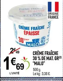 marché frais Géant MALO Crème fraîche 30% de mat. gr offre