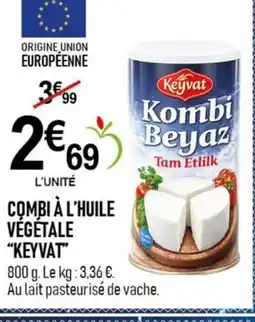 marché frais Géant KEYVAT Combi à l'huile végétale offre