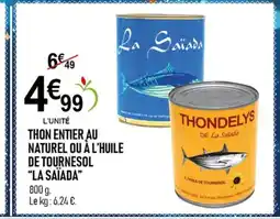 marché frais Géant LA SAÏADA Thon entier au naturel ou à l'huile de tournesol offre
