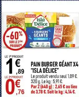 marché frais Géant ISLA DÉLICE Pain burger géant x4 offre