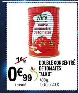 marché frais Géant ALRO Double concentré de tomates offre