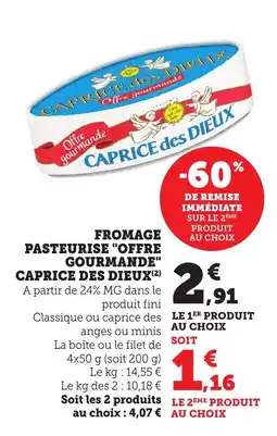Maximarché CAPRICE DES DIEUX Fromage pasteurise offre gourmande offre