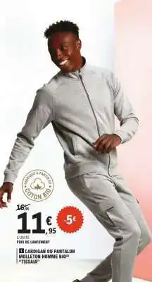 E.Leclerc MI CARDIGAN OU PANTALON MOLLETON HOMME BIO offre