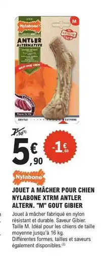 E.Leclerc JOUET A MÂCHER POUR CHIEN NYLABONE XTRM ANTLER ALTERN. 'M' GOUT GIBIER offre