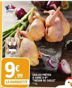 E.Leclerc CAILLES PRÊTES À CUIRE X (6/2) TRÉSOR DE CAILLE offre