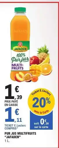 E.Leclerc Pur Jus Multifruits Jafaden offre