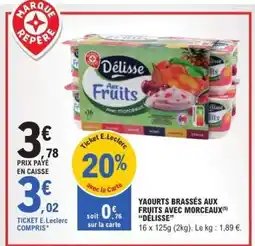 E.Leclerc YAOURTS BRASSÉS AUX FRUITS AVEC MORCEAUX “DÉLISSE” offre