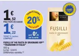 E.Leclerc Fusilli N°140 Pasta di Gragnano IGP 'Tradizioni d'Italia' offre