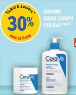 E.Leclerc Parapharmacie Gamme soins corps cerave offre