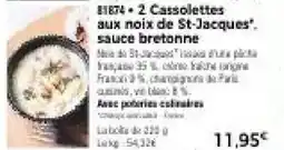 Thiriet 2 cassolettes aux noix de st-jacques. sauce bretonne offre