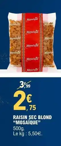 E.Leclerc RAISIN SEC BLOND 'MOSAIQUE' offre