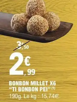 E.Leclerc BONBON MILLET X6 “TI BONBON PEI” offre