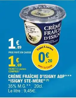 E.Leclerc CRÈME FRAÎCHE D'ISIGNY AOP ISIGNY STE MÈRE offre
