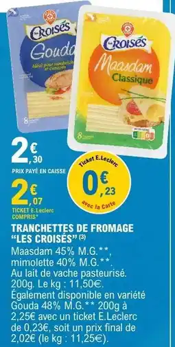 E.Leclerc TRANCHETTES DE FROMAGE “LES CROISÉS” offre