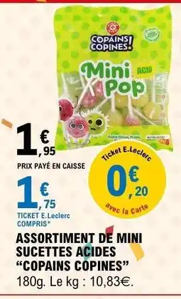 E.Leclerc ASSORTIMENT DE MINI SUCETTES ACIDES “COPAINS COPINES” offre