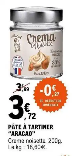 E.Leclerc PÂTE À TARTINER “ARACAO” offre