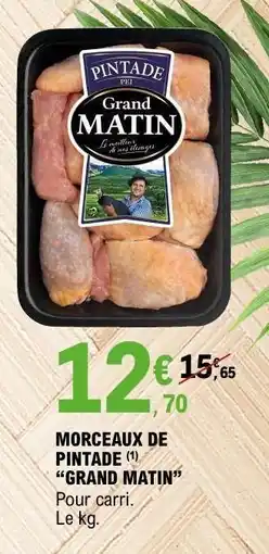 E.Leclerc MORCEAUX DE PINTADE GRAND MATIN offre