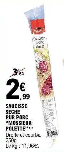 E.Leclerc SAUCISSE SÈCHE PUR PORC “MOSSIER POLETTE” offre