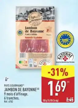 ALDI PAYS GOURMAND JAMBON DE BAYONNE offre