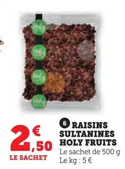 Super U Holy fruits raisins sultanines offre