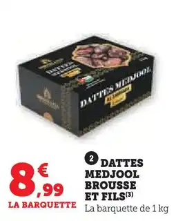 Super U Brousse et fils dattes medjool offre