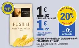 E.Leclerc Express Fusilli n°140 pasta di gragnano igp tradizioni d'italia offre