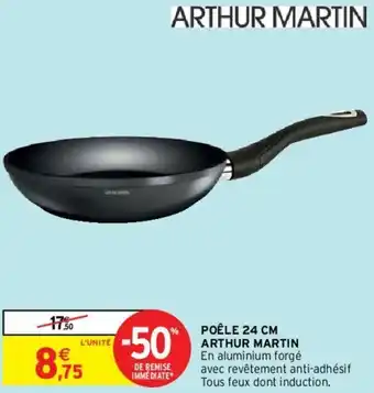 Intermarché Hyper Poêle 24 cm arthur martin offre