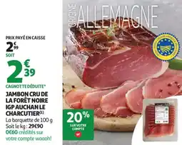Auchan Supermarché Jambon cru de la forêt noire igp auchan le charcutier offre