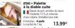 Thiriet Palette à la diable cuite offre