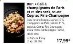 Thiriet Caille champignons de paris et raisins secs, sauce cognac fine champagne offre