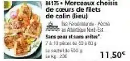 Thiriet Morceaux choisis de cœurs de filets de colin (lieu] offre