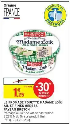 Intermarché LE FROMAGE FOUETTÉ MADAME LOÏK AIL ET FINES HERBES offre