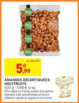 Intermarché AMANDES DÉCORTIQUÉES HOLYFRUITS offre