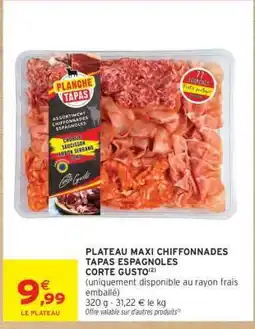 Intermarché PLATEAU MAXI CHIFFONNADES TAPAS ESPAGNOLES CORTE GUSTO offre