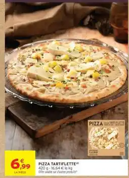 Intermarché PIZZA TARTIFLETTE offre