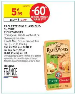 Intermarché Raclette Duo Classique-Chèvre RichesMonts offre