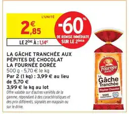 Intermarché La Gâche Tranchée aux Pépites de Chocolat La Fournée Dorée offre