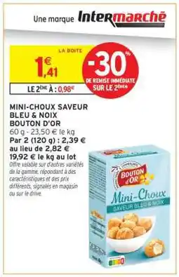 Intermarché MINI-CHOUX SAVEUR BLEU & NOIX BOUTON D'OR offre