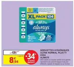 Intermarché Serviettes Hygiéniques Ultra Normal Plus T1 x104 Always offre