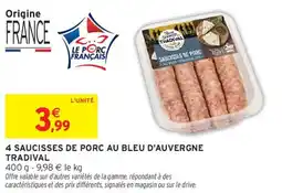 Intermarché 4 saucisses de porc au bleu d'auvergne tradival offre