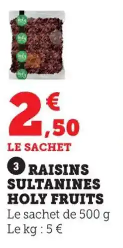Maximarché Raisins sultanines holy fruits offre