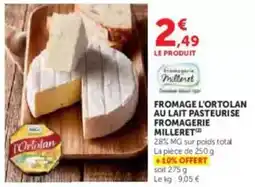 U Express L'ortolan - fromage l'ortolan au lait pasteurise fromagerie milleret offre