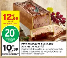 Intermarché Hyper Pâté en croûte richelieu aux pistaches offre
