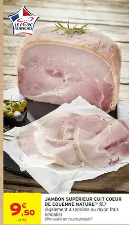 Intermarché Hyper Jambon supérieur cuit coeur de couenné nature offre