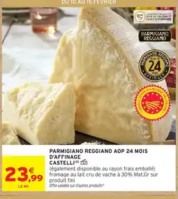 Intermarché Hyper CASTELLI Parmigiano reggiano aop 24 mois d'affinage offre