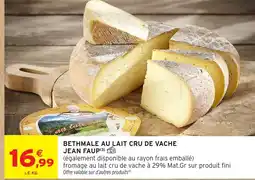 Intermarché Hyper Bethmale au lait cru de vache jean faup offre