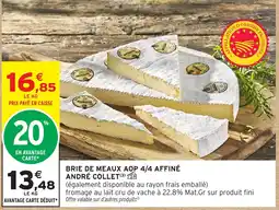 Intermarché Hyper Brie de meaux aop 4/4 affiné andré collet offre