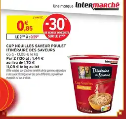 Intermarché Hyper ITINÉRAIRE DES SAVEURS Cup nouilles saveur poulet offre