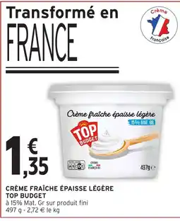 Intermarché Hyper TOP BUDGET Crème fraîche épaisse légère offre